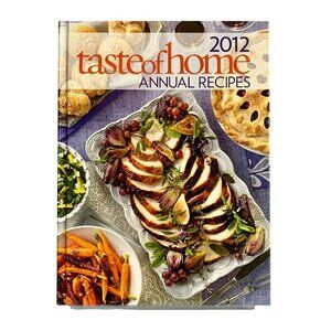 Taste of Home 2012 Annual Recipes Hardcover Book Cookbook